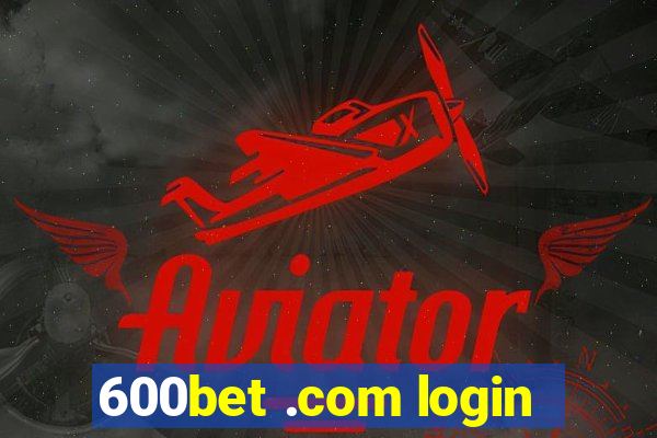 600bet .com login